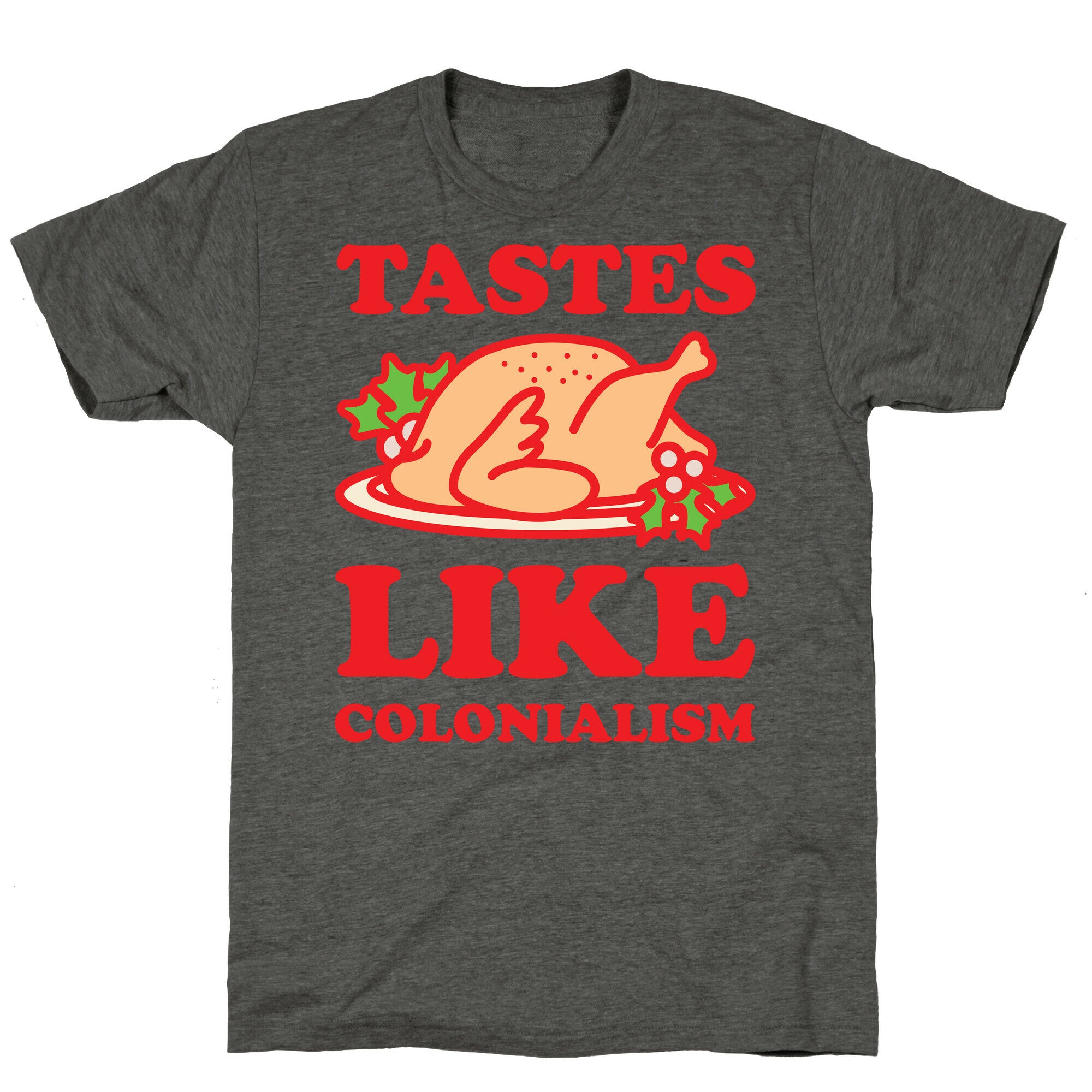 Tastes Like Colonialism Unisex Triblend Tee